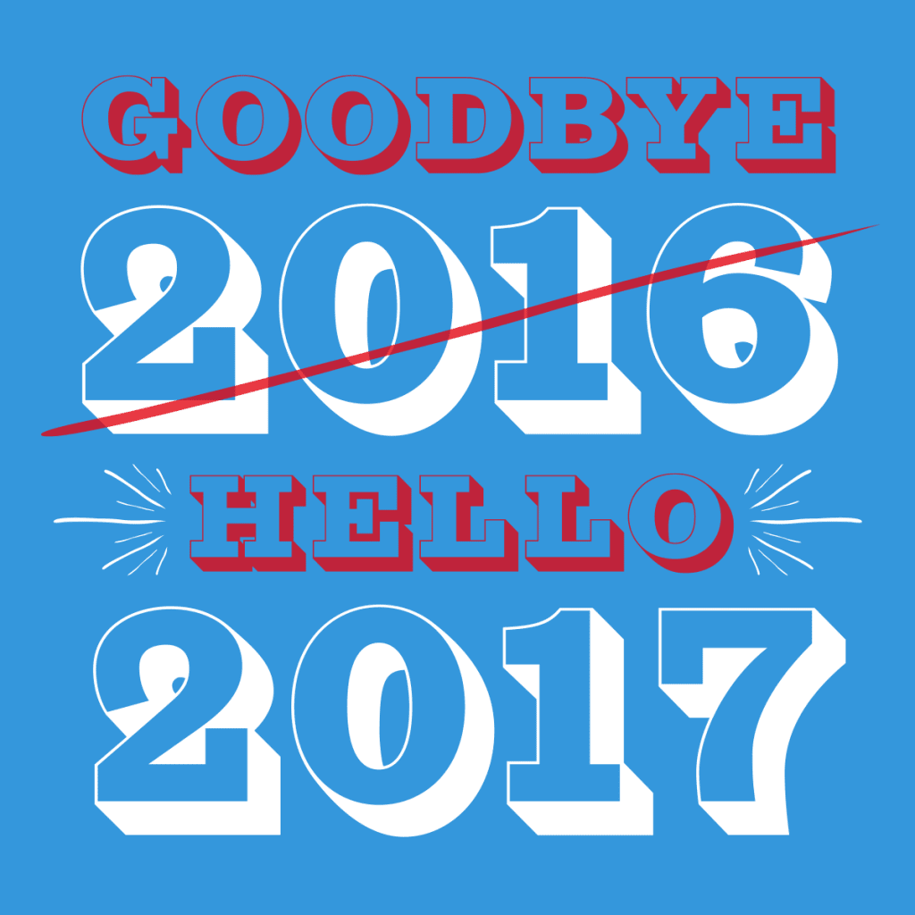 Goodbye 2016. Hello 2017